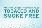 American University is Proud to Be Tobacco and Smoke-Free.